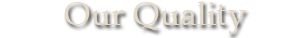Our Quality